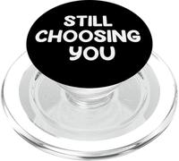 Funny Marriage Humor Design STILL CHOOSING YOU Couple Life PopSockets PopGrip per MagSafe