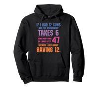 Funny Math Amendment If I Had 12 Guns Government Takes 6 Felpa con Cappuccio