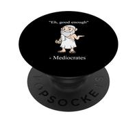 Funny Mediocrates Eh, Good Enough Philosopher Quotes PopSockets PopGrip Adesivo