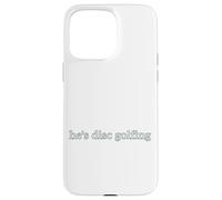 Funny Men Lettera Stampa Parole Lui Disco Golf Disco Golf Custodia per iPhone 15 Pro Max
