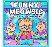 Funny Meowsic Coloring Book: Funny Meow Star Coloring Pages Featuring Charming Kitten Performers and Hilarious Stage Moments For All Ages to Relax & Have Fun