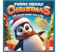 Funny Merry Christmas - ABC Coloring Book for Kids: A Cute & Cozy Holiday Alphabet Book (Ages 4+)