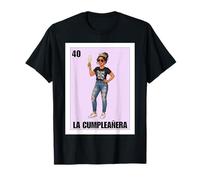 Funny Mexican 40th Birthday Girl Design - La Cumpleañera Maglietta
