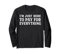 funny mom dad I'm Just Here To Pay For Everything Maglia a Manica