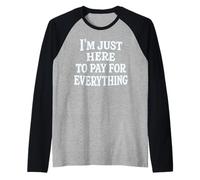 funny mom dad I'm Just Here To Pay For Everything Maglia con Maniche Raglan