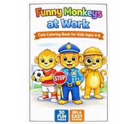 Funny Monkeys at Work: Coloring Book for Kids Ages 4-8 with Easy Big Designs, Simple Coloring Pages for Toddlers and Preschoolers, Fun Activity Gift for Boys and Girls, Cute Jungle Jobs Theme