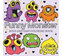 Funny Monster: Coloring Book For Adults, Kids & Teens, 52 Simple and Big Designs Featuring Cute Monster And More Designs (Bold & Easy Coloring)