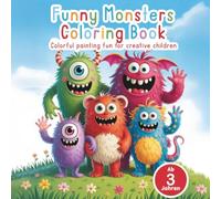 Funny Monsters Coloring Book - colorful painting fun for creative children aged 3 and over with 50 monster coloring motifs