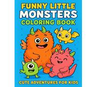 Funny Monsters Coloring Book: Cute and Friendly Monster Coloring Pages for Kids