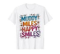 Funny Muddy Miles Happy Smiles Fango Run Mudding Sisters Muddy Maglietta