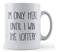 Funny Mug Tazza Divertente con Scritta Work, Lazy, I'm Only Here Until I Win The Lottery
