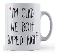 Funny Mug Tazza Divertente per Fidanzato, Fidanzata, San Valentino, I?m Glad We Both Swiped Right