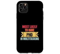 Funny Multitasking Mostly likely to have PHD in Multitasking Custodia per iPhone 11 Pro Max