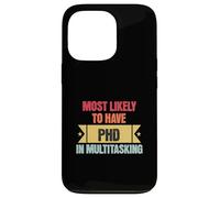 Funny Multitasking Mostly likely to have PHD in Multitasking Custodia per iPhone 13 Pro