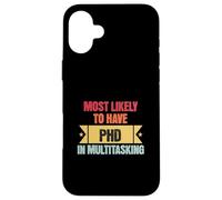 Funny Multitasking Mostly likely to have PHD in Multitasking Custodia per iPhone 16 Plus