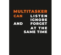 Funny Multitasking Notebook - “Multitasker Can Listen and Ignore at the Same Time” Humor Journal: Sarcastic Productivity & Office Humor for Coworkers, Students & Professionals