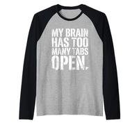 Funny My Brain Has Too Many Tabs Open Distressed Bold Citazione Maglia con Maniche Raglan