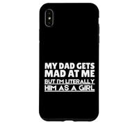 Funny My Dad Gets Mad At Me But I'm Literally Him As A Girl. Custodia per iPhone XS Max