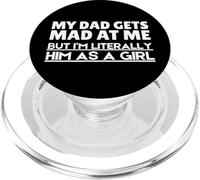 Funny My Dad Gets Mad At Me But I'm Literally Him As A Girl. PopSockets PopGrip per MagSafe
