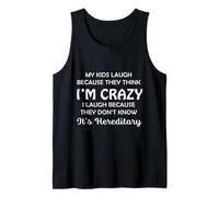 Funny My Kids Laugh Because They Think I Am Crazy Parents Canotta