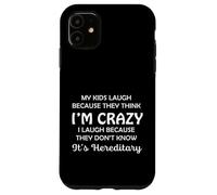 Funny My Kids Laugh Because They Think I Am Crazy Parents Custodia per iPhone 11