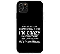 Funny My Kids Laugh Because They Think I Am Crazy Parents Custodia per iPhone 11 Pro Max