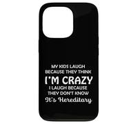Funny My Kids Laugh Because They Think I Am Crazy Parents Custodia per iPhone 13 Pro