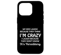 Funny My Kids Laugh Because They Think I Am Crazy Parents Custodia per iPhone 16 Pro