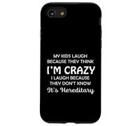 Funny My Kids Laugh Because They Think I Am Crazy Parents Custodia per iPhone SE (2020) / 7 / 8