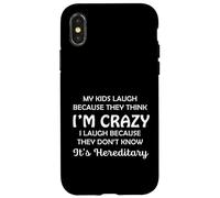 Funny My Kids Laugh Because They Think I Am Crazy Parents Custodia per iPhone X/XS