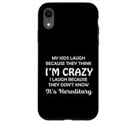 Funny My Kids Laugh Because They Think I Am Crazy Parents Custodia per iPhone XR