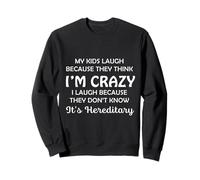 Funny My Kids Laugh Because They Think I Am Crazy Parents Felpa