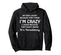 Funny My Kids Laugh Because They Think I Am Crazy Parents Felpa con Cappuccio
