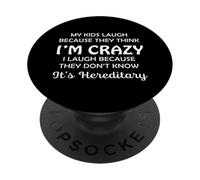 Funny My Kids Laugh Because They Think I Am Crazy Parents PopSockets PopGrip Adesivo