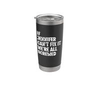Funny Name If Jennifer Can't Fix It, We're All Screwed Bicchiere termico in acciaio inox doppia parete