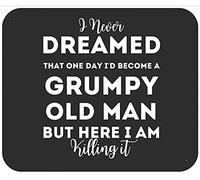 Funny Never Dreamed That I'd Become A Grumpy Old Man Mouse Pad Piccolo Tappetino per Mouse Comodo Tappetino Scrivania for Laptop Computer Accessori Scrivania 25X30Cm