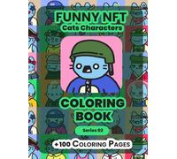 Funny NFT Cats characters coloring Book: More then 100 Coloring cats for Kids