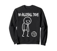 Funny No Volleyball Today Sad Boring Stickman Sport Lovers Felpa