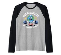 Funny Not undiagnosed But Something is Wrong Maglia con Maniche Raglan