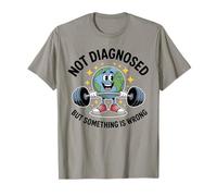 Funny Not undiagnosed But Something is Wrong Maglietta
