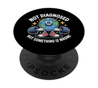 Funny Not undiagnosed but something is wrong PopSockets PopGrip Adesivo