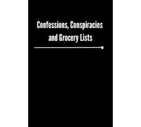 Funny Notebook: Confessions, Conspiracies and Grocery Lists: Quirky Journal, Secret Thoughts Notebook, Grocery List Notebook, Blank Pages