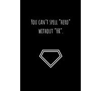 Funny Notebook for HR Professionals: You Can't Spell "Hero" Without "HR"