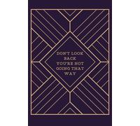 Funny Notebook for Work: Don't Look Back You're Not Going That Way | Lined Journal with Sarcastic Humor & Motivational Prompts | Perfect Gag Gift for Coworkers, Men & Women - 6x9, 120 Pages