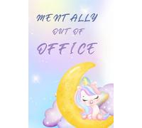 Funny Notebook for Work: “Mentally Out Of Office” - Office Humor Journal, Gag Gift for Coworker, Boss, or Secret Santa: (6x9, 120 Pages, Lined)