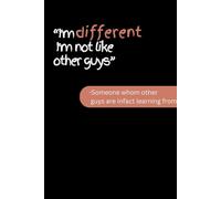 FUNNY NOTEBOOK: "I'm different, I'm not like other guys" - Someone whom other guys are infact learning from: Sacarstic blank lined journal notebook: Gift for those you love.