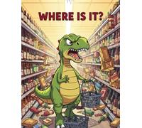 Funny Notebook - Lost Dinosaur at the Grocery Store | Cute and Hilarious Dinosaur Journal for Kids, Teens and Adults | 100 Pages, Grid Paper,: Where Is It? - Funny Notebook