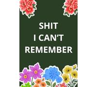 Funny Notebook - "Shit I Can't Remember" For Work And Study, As A Gift: 110-page squared notebook, 6x9 format