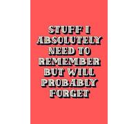 Funny notebooks: Stuff I absolutely need to remember but will probably forget