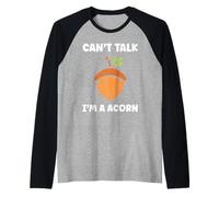 Funny Oak Acorn Small Nut Cute quote can't talk I'm a Acorn Maglia con Maniche Raglan